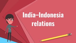 What is India–Indonesia relations Explain India–Indonesia relations [upl. by Elttil]