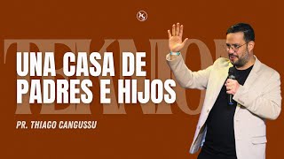 UNA CASA DE PADRES E HIJOS  Pr Thiago Cangussu [upl. by Ellinet]