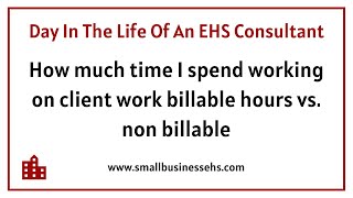 How much time I spend working on client work billable hours vs non billable  DIL of EHS Consultant [upl. by Timotheus507]