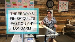 Three Ways to Finish Quilts Fast on Any Longarm [upl. by Gnim]