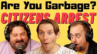 Are You Garbage Comedy Podcast Citizens Arrest w Jeremiah Watkins [upl. by Anavoig]