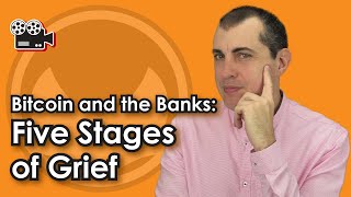 Bitcoin and the Banks  Five Stages of Grief by Andreas M Antonopoulos [upl. by Harding969]