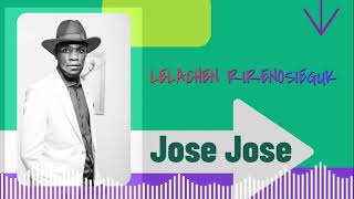 Lelachen Rirenosieguk official Audio  Jose Jose [upl. by Ennej148]