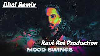 Mood Swings Dhol Remix Tegi Pannu Ravi Rai Production Latest Punjabi Song [upl. by Criswell]