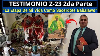 Testimonio Z23 2da Parte quotLa Etapa De Mi Vida Como Sacerdote Babalawoquot [upl. by Jarv]