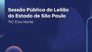 Sessão Pública do Leilão do Estado de São Paulo – TIC Eixo Norte [upl. by Jake689]