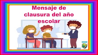 ⭐MENSAJE DE CLAUSURA DE AÑO ESCOLAR PARA MIS ESTUDIANTES ⭐PALABRAS DE DESPEDIDA 2021  2022 [upl. by Artenehs]