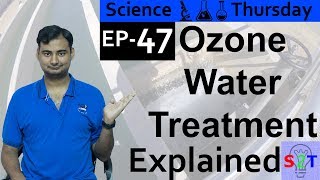 Science Thursday Ep47 Ozone Water Treatment Explained [upl. by Iphagenia410]