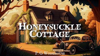 Honeysuckle Cottage by P G Wodehouse audiobook [upl. by Ysor910]