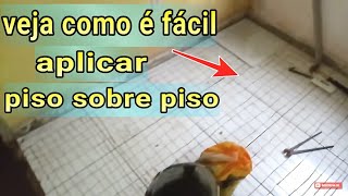 VEJA como colocar piso sobre piso vídeo completo [upl. by Arrais658]