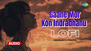 Gaane Mor Kon Indradhanu  Lofi  গানে মোর কোন ইন্দ্রধনু  Sandhya Mukherjee  AbhimanyuPragya [upl. by Sheree]