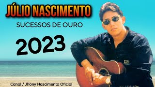 JÚLIO NASCIMENTO  SUCESSOS DE OURO  CD COMPLETO 2023 [upl. by Acinet972]