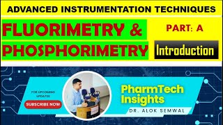 Fluorimetry and Phosphorimetry  Detailed lecture on Introduction to Fluorimetry and Phosphorimetry [upl. by Littell]