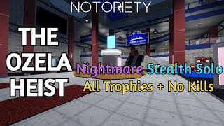 Notoriety  The Ozela Heist Solo Stealth Nightmare No Kills  All Trophies [upl. by Nosredna]