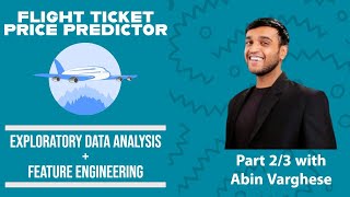 Flight Ticket Price Predictor Unraveling Data Analysis amp Feature Engineering  Part 2 [upl. by Radman]