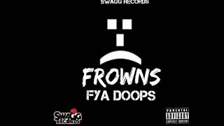 Fya Doops  Frowns Official Audio [upl. by Vastha]