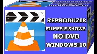 COMO REPRODUZIR DVD NO MICROSOFT WINDOWS 10 – VLC MEDIA PLAYER GRATUITO [upl. by Suirad343]