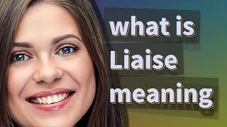 Liaise  meaning of Liaise [upl. by Rafaelof]