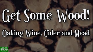 Oaking Mead Wine and Cider  Get some Wood [upl. by Eittol619]