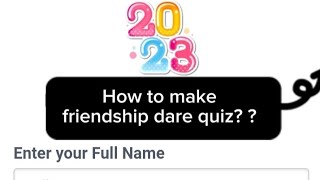 How to make friendship dare quiz  Shanto [upl. by Annyl]