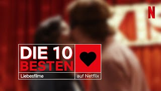 Die 10 besten Liebesfilme auf Netflix  Netflix [upl. by Soinski]