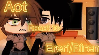 Aot react to EreriRiren1 [upl. by Jordanna534]