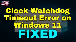 How to Fix Clock Watchdog Timeout Error on Windows 11 [upl. by Gulgee657]