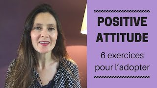 POSITIVE Attitude  6 exercices pour ladopter [upl. by Nobel144]