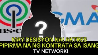 MAY DESISYON NA AKTRES PIPIRMA NA NG KONTRATA SA ISANG TV NETWORK [upl. by Wilsey]