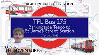 TFL BUS ROUTE 275  Barkingside To St James Street Station  27th July 2022  Real Time [upl. by Joktan486]