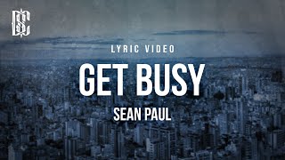 Sean Paul  Get Busy  Lyrics [upl. by Dorehs]