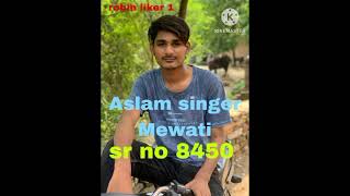 Aslam singer Mewati sr no 8450 [upl. by Harriet933]