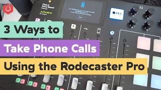 3 Ways to Take Phone Calls on Your Radio Station Using the Rodecaster Pro [upl. by Bust]