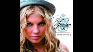 Fergie  Big Girls Dont Cry Personal Radio Edit [upl. by Sirovat]