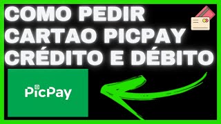 ✅Como Pedir Cartão PicPay de Débito e Crédito  GUIA COMPLETO 2023 [upl. by Xela]