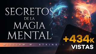 SECRETOS DE LA MAGIA MENTAL AUDIOLIBRO COMPLETO  WILLIAM WALKER ATKINSON  AUDIOLIBRO DE METAFÍSICA [upl. by Carolin537]