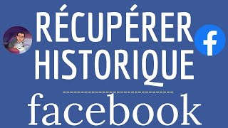 RECUPERER HISTORIQUE Facebook comment retrouver tout l’historique de son compte Facebook [upl. by Adnirol]