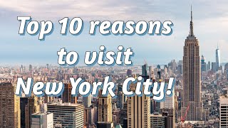 Top 10 Reasons why you absolutely have to visit New York City [upl. by Zilada]