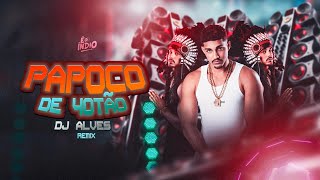 PAPOCO DE 40TÃO REMIX DJ ALVES É O ÍNDIO E O MENOR [upl. by Giacinta559]