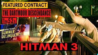 HITMAN WoA  The Dartmoor Descendance  1m52s  Summer Delinquency Featured Contracts  Speedrun [upl. by Atinav]