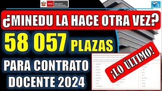 ¿MINEDU LA HACE OTRA VEZ 58 057 PLAZAS PARA CONTRATO DOCENTE 2024 [upl. by Letnuahc496]