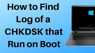 How to Find Log of a CHKDSK that Run on Boot [upl. by Edelman]