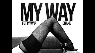 Fetty Wap Ft Drake My Way Remix [upl. by Annadroj34]