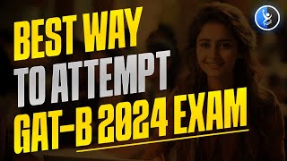 Best Way To Attempt GAT  B 2024 Exam  Best Strategy to Crack GAT  B Exam  IFAS [upl. by Towne]