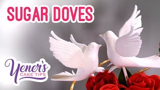 SUGAR DOVES Tutorial  Yeners Cake Tips with Serdar Yener from Yeners Way [upl. by Ardnasyl782]