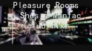 Pleasure Rooms  Shes a maniac [upl. by Herbst]