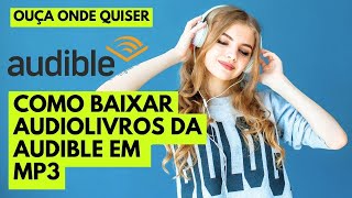 Como baixar audiolivros da Audible em MP3 [upl. by Elvera]