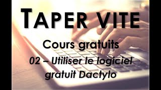 02  Taper vite  Utiliser le logiciel GRATUIT Dactylo [upl. by Anawek]