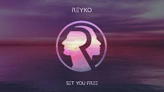 REYKO  Set You Free [upl. by Alidus940]