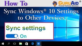 How to Sync Windows® 10 Settings to Other Devices  GuruAid [upl. by Keelin216]